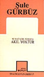 Ne Yaştadır, Ne Başta Akıl Yoktur