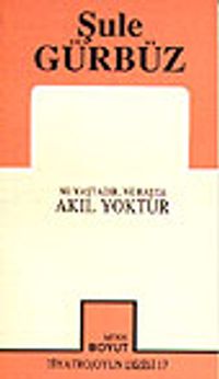 Ne Yaştadır, Ne Başta Akıl Yoktur