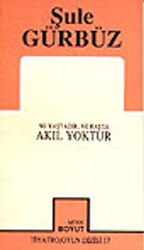 Ne Yaştadır, Ne Başta Akıl Yoktur
