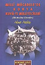 Milli Mücadele'de Konya Kuvayı Milliyecileri &İlk Meclise Girenler&Birinci Cilt
