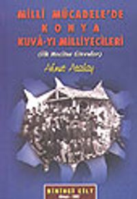 Milli Mücadele'de Konya Kuvayı Milliyecileri &İlk Meclise Girenler&Birinci Cilt