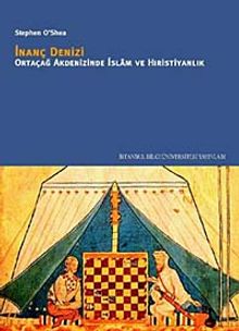 İnanç Denizi & Ortaçağ Akdenizinde İslam ve Hıristiyanlık