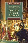 Osmanlı Ancien Regime'i & Modern Devleti Yeniden D&uuml;ş&uuml;nmek