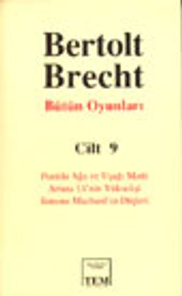 Bütün Oyunları Cilt 9/ Puntila Ağa ve Uşağı Matti/ Artura Ui'nin Yükselişi/ Simone Machard'ın Düşler