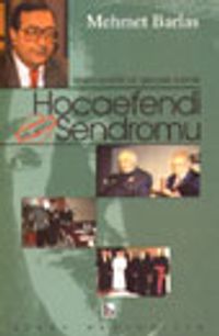 Sosyo-politik Bir Gerçek Olarak Hocaefendi Sendromu