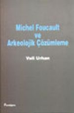 Michel Foucault ve Arkeolojik Çözümleme