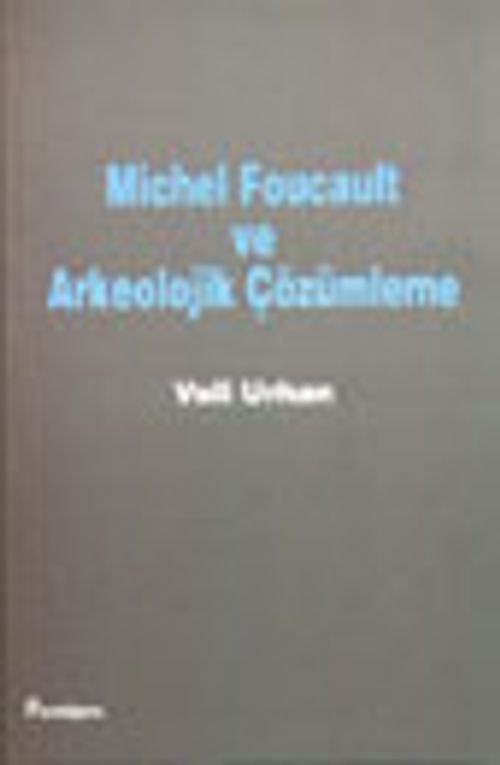 Michel Foucault ve Arkeolojik Çözümleme