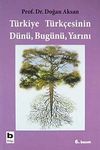 T&uuml;rkiye T&uuml;rk&ccedil;esinin D&uuml;n&uuml; Bug&uuml;n&uuml; Yarını