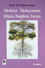 Türkiye Türkçesinin Dünü Bugünü Yarını