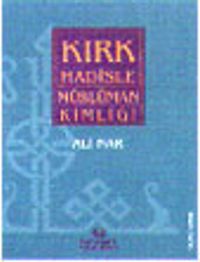 Kırk Hadiste Müslüman Kimliği