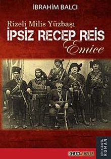 Rizeli Milis Yüzbaşı İpsiz Recep Reis & Emice