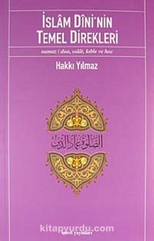 İslam Dini'nin Temel Direkleri & Namaz/ Dua, Salat, Kıble ve Hac