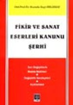 Fikir ve Sanat Eserleri Kanunu Şerhi / Son Değişikliklerle Madde Metinleri - Değişiklik Gerekçeleri