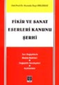 Fikir ve Sanat Eserleri Kanunu Şerhi / Son Değişikliklerle Madde Metinleri - Değişiklik Gerekçeleri