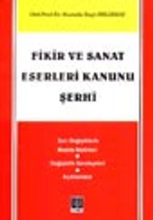 Fikir ve Sanat Eserleri Kanunu Şerhi / Son Değişikliklerle Madde Metinleri - Değişiklik Gerekçeleri