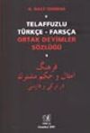 Telaffuzlu T&uuml;rk&ccedil;e-Fars&ccedil;a Ortak Deyimler S&ouml;zl&uuml;ğ&uuml;