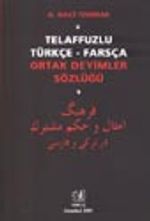 Telaffuzlu Türkçe-Farsça Ortak Deyimler Sözlüğü