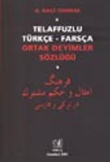 Telaffuzlu Türkçe-Farsça Ortak Deyimler Sözlüğü