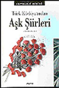 Türk Edebiyatından Aşk Şiirleri Antolojisi
