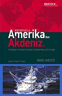 Motoryatla Amerika'dan Akdeniz'e & İz Bırakan Limanlar, İnsanlar, Günbatımları ve Fırtınalar