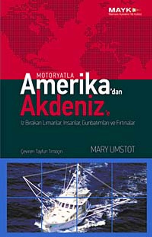 Motoryatla Amerika'dan Akdeniz'e & İz Bırakan Limanlar, İnsanlar, Günbatımları ve Fırtınalar