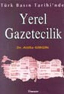 Türk Basın Tarihi'nde Yerel Gazetecilik