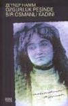 Zeynep Hanım &Ouml;zg&uuml;rl&uuml;k Peşinde Bir Osmanlı Kadını