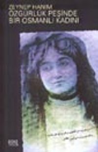 Zeynep Hanım Özgürlük Peşinde Bir Osmanlı Kadını