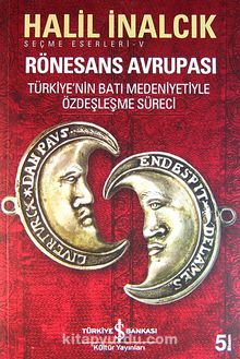 Rönesans Avrupası & Türkiye'nin Batı Medeniyetiyle Özdeşleşme Süreci