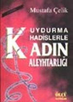 Uydurma Hadislerle Kadın Aleyhtarlığı