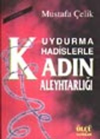 Uydurma Hadislerle Kadın Aleyhtarlığı