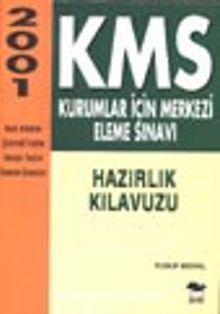 2001 KMS Kurumlar İçin Merkezi Eleme Sınavı Hazırlık Kılavuzu