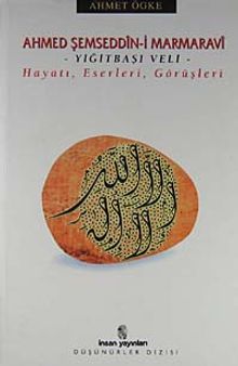 Ahmed Şemseddin-i Marmaravi / Hayatı, Eserleri, Görüşleri