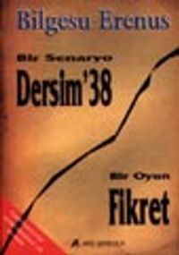 Bir Senaryo: Dersim '38 / Bir Oyun: Fikret
