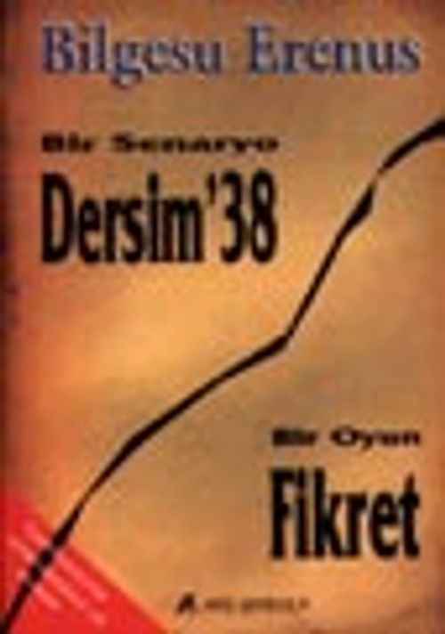 Bir Senaryo: Dersim '38 / Bir Oyun: Fikret