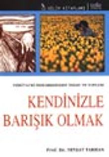 Kendinizle Barışık Olmak / Psikiyatri Penceresinden İnsan ve Toplum