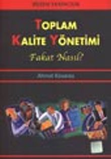 Toplam Kalite Yönetimi Fakat Nasıl?