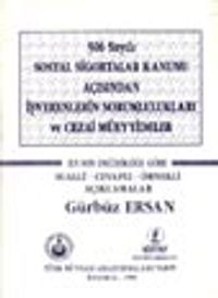 506 Sayılı Sosyal Sigortalar Kanunu Açısından İşverenlerin Sorumlulukları ve Cezai Müeyyideler