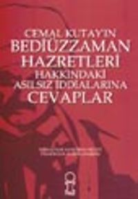 Cemal Kutay'ın Bediüzzaman Hazretleri  Hakkındaki Asılsız İddialarına Cevaplar