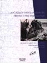 Boğazköy'den Karatepe'ye / Hititbilim ve Hitit Dünyasının Keşfi