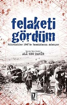 Felaketi Gördüm & Filistinliler 1948'de Yaşadıklarını Anlatıyor - Ala Ebu Dahir