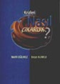 Krizleri Nasıl Çıkardık?