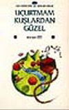 U&ccedil;urtmam Kuşlardan G&uuml;zel