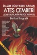 Ateş Cemberi (İslam Dünyasını Saran Son oyunların Perde Arkası)