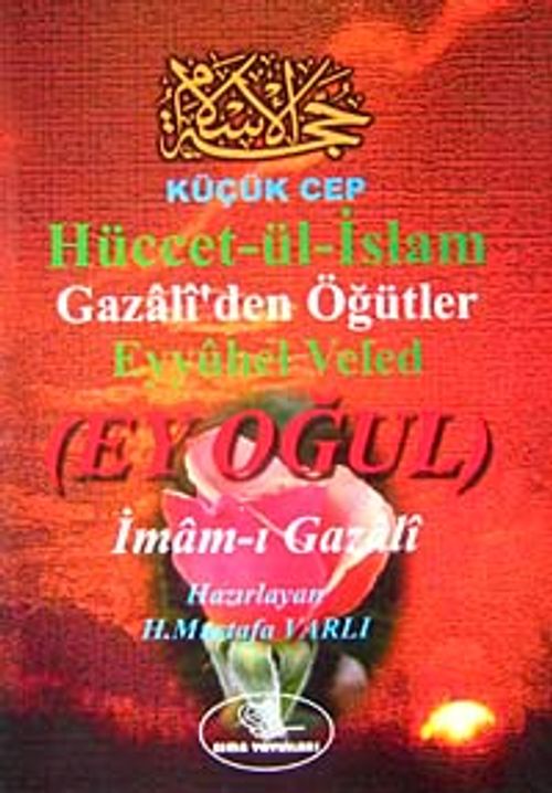 Hüccet'ül İslam (Küçük Boy) & Gazali'den Öğütler (Ey Oğul)