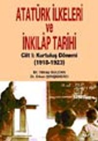 Atatürk İlkeleri ve İnkılap Tarihi Cilt 1: Kurtuluş Dönemi (1918 –1923)