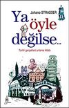 Ya &Ouml;yle Değilse... / Tarihi Ger&ccedil;ekleri Anlama Kitabı