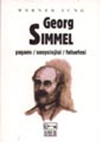 Georg Simmel Yaşamı/Sosyolojisi/Felsefesi