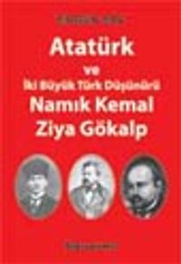 Atatürk ve İki Büyük Türk Düşünürü Namık Kemal-Ziya Gökalp
