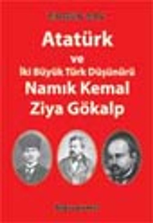 Atatürk ve İki Büyük Türk Düşünürü Namık Kemal-Ziya Gökalp